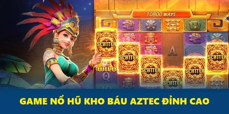 Nổ hũ kho báu Aztec hấp dẫn