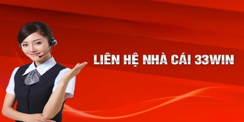 Tổng Quan về Hệ Thống Liên Hệ 33win